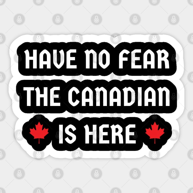 have no fear the Canadian is here Sticker by mdr design